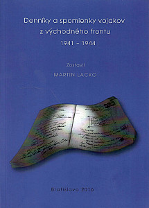 Denníky a spomienky slovenských vojakov z východného frontu 1941 – 1944
